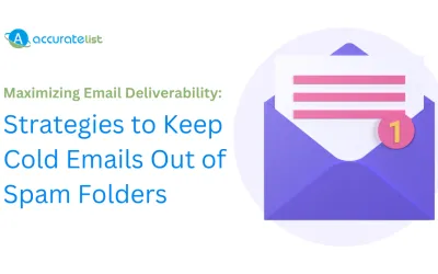 Maximizing Email Deliverability: Strategies to Keep Cold Emails Out of Spam Folders